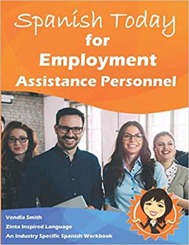 Spanish Today for Employment Assistance Personnel: An Industry-Specific Spanish Workbook